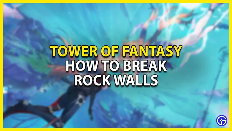 Tower of Fantasy: как сломать каменные стены и скалы