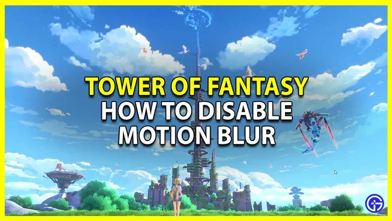 Tower of Fantasy: как отключить размытие в движении