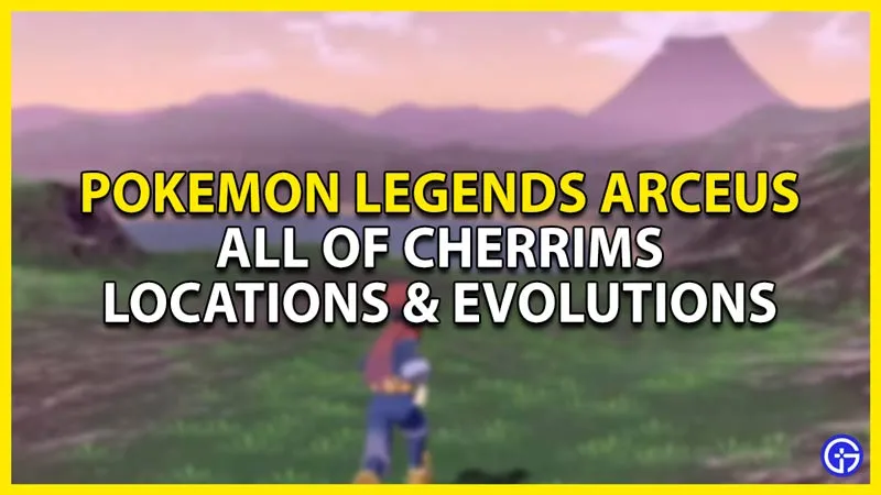 Pokemon Legends Arceus: руководство по местоположению и эволюции Черрим
