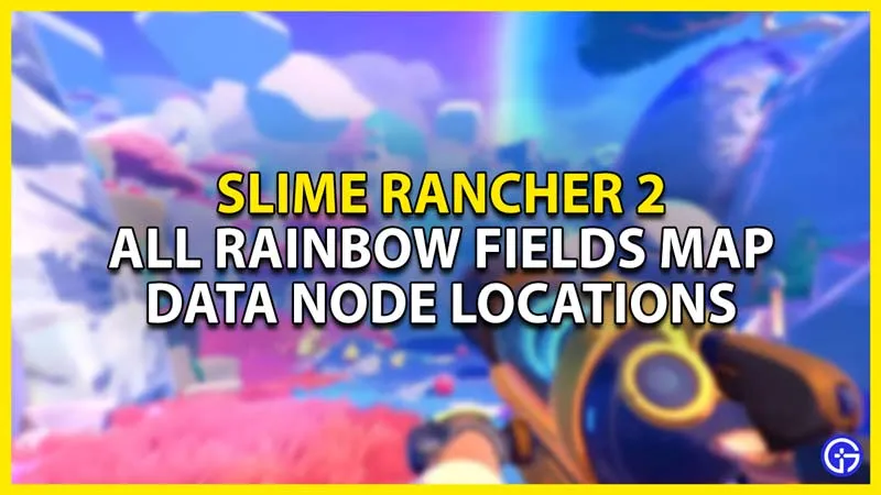 Slime Rancher 2: расположение узлов данных на карте всех полей радуги