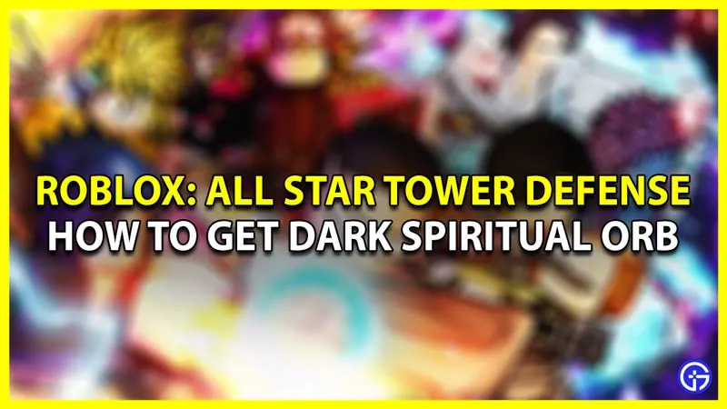 Как получить темную духовную сферу в All Star Tower Defense (ASTD)