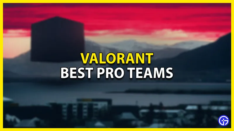 Valorant: лучшие профессиональные команды 2022 года