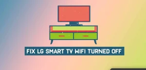 Как исправить LG Smart TV WiFi, который продолжает отключаться автоматически