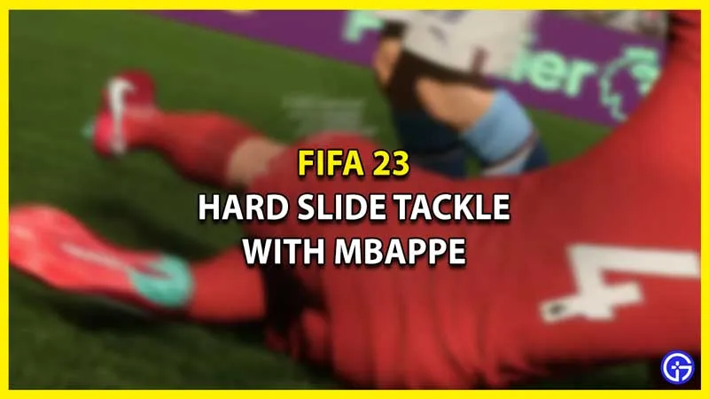 FIFA 23 Hard Slide Tackle: как завершить с Мбаппе