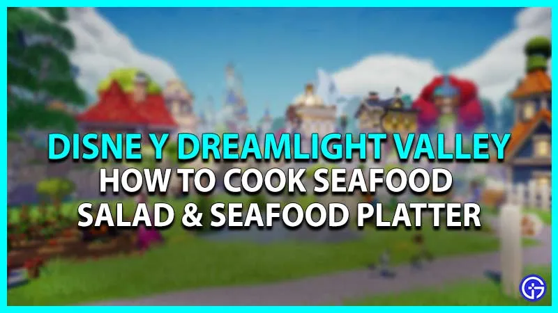 Disney Dreamlight Valley: как приготовить салат из морепродуктов и блюдо из морепродуктов