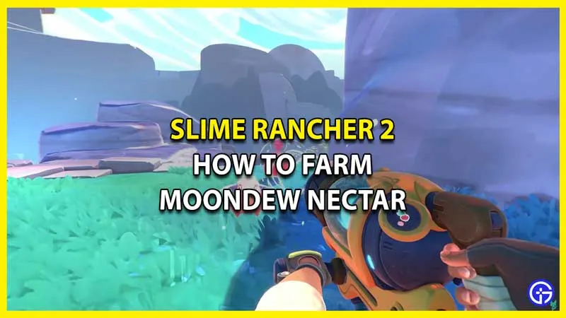 Slime Rancher 2 Moondew Nectar: ​​как его выращивать