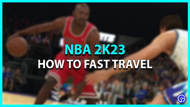 NBA 2K23: как быстро путешествовать в 2K23