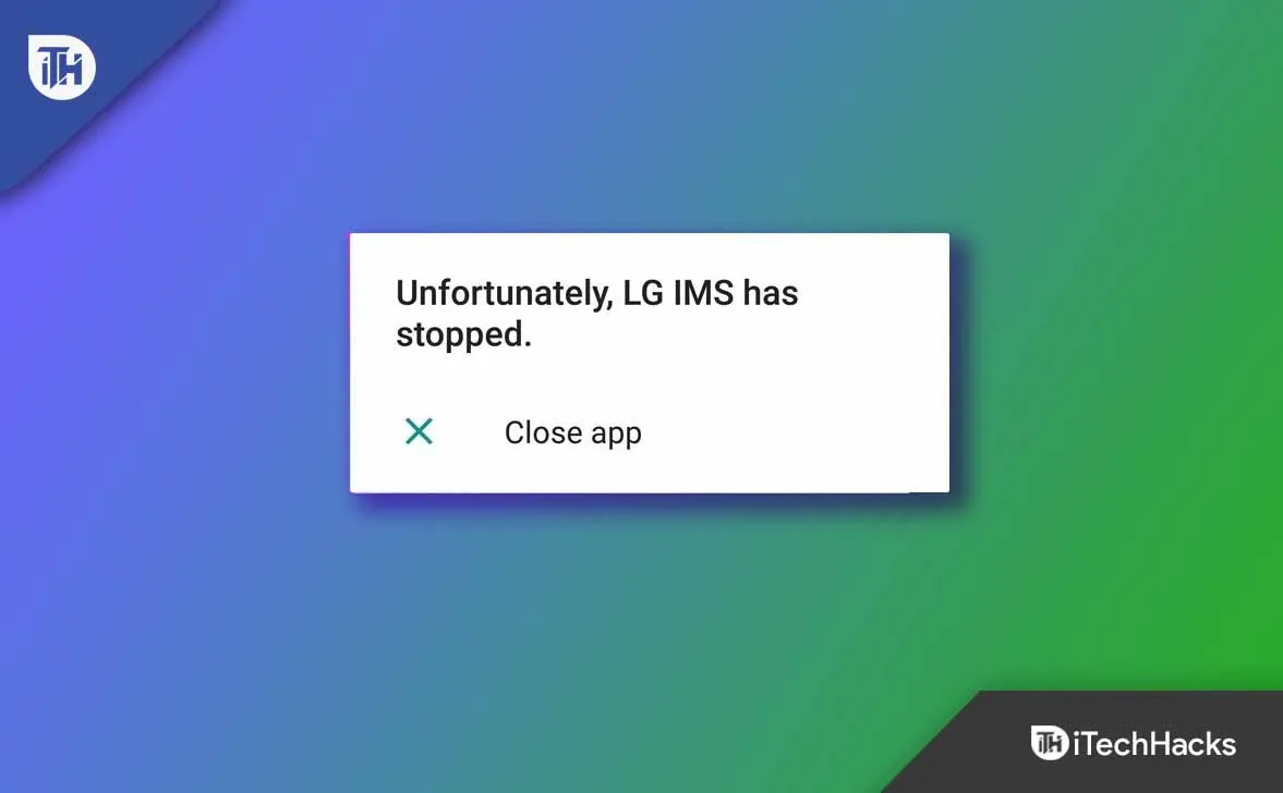 Как исправить, к сожалению, LG IMS продолжает останавливаться