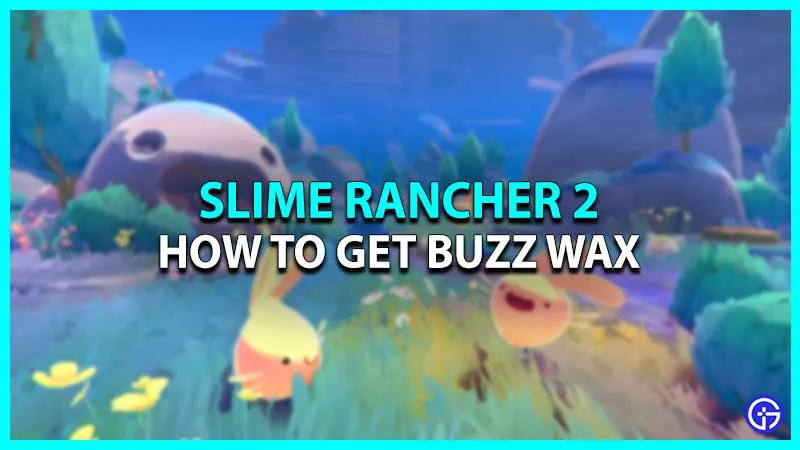 Slime Rancher 2: Как получить Buzz Wax