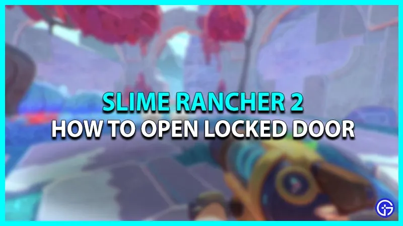 Slime Rancher 2: Как открыть двери/ворота