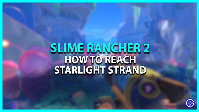Slime Rancher 2: Как добраться до Звездного берега