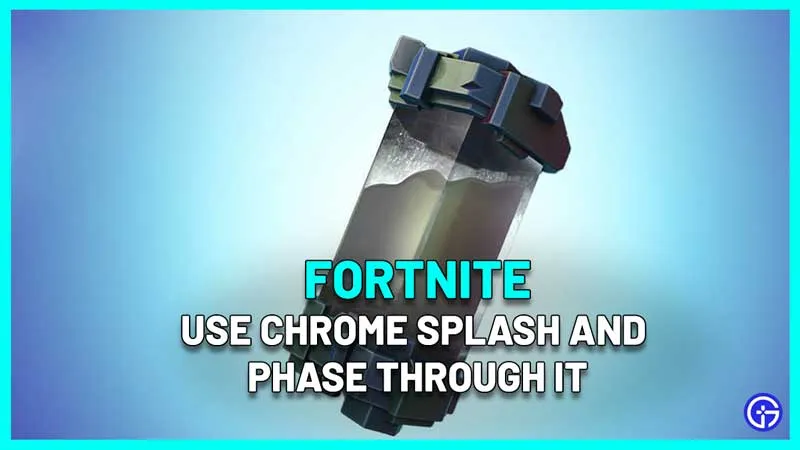 Как получить и использовать Chrome Splash в Fortnite Глава 3 Сезон 4