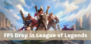 11 лучших исправлений: падение FPS в League of Legends в Windows