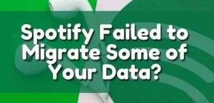Spotify не удалось перенести некоторые ваши данные: 4 исправления
