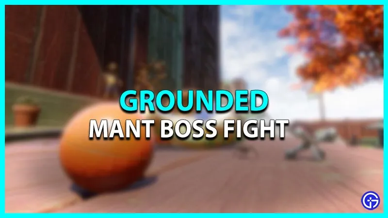 Grounded: Mant Boss Fight – схема атаки и слабость