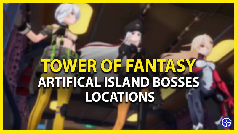 Расположение боссов искусственного острова Tower Of Fantasy