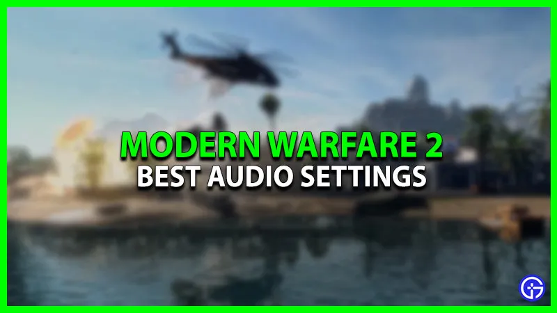 Call Of Duty Modern Warfare 2 Лучшие настройки звука (громкость, голосовой чат, каналы и многое другое)