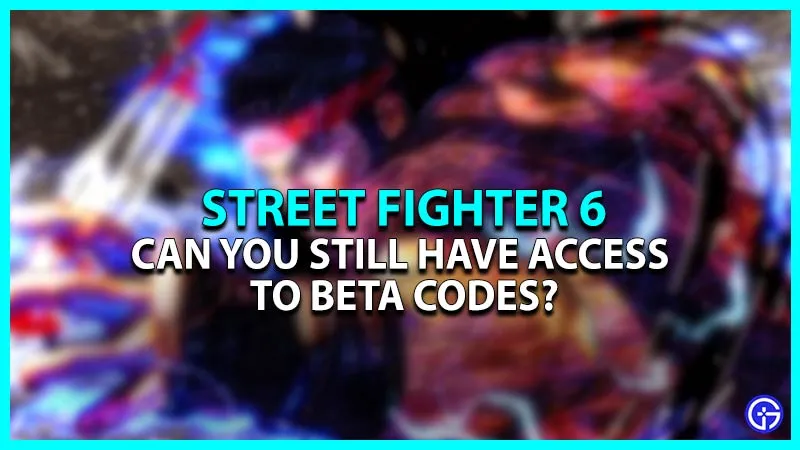 Коды бета-тестирования Street Fighter 6: можете ли вы зарегистрироваться для участия в бета-тестировании?