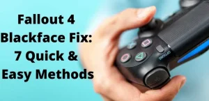 Fallout 4 Blackface Fix: 7 лучших и простых методов