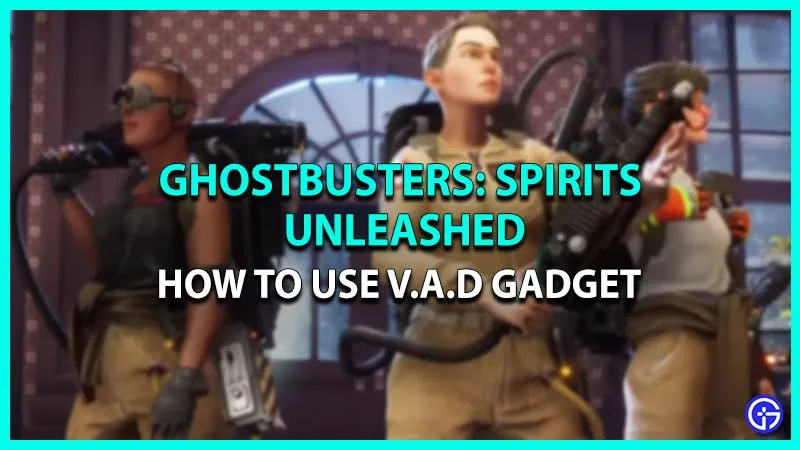 Ghostbusters Spirits Unleashed VAD: как использовать