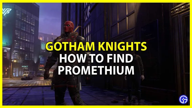 Gotham Knights: как найти прометий (руководство по фарму)