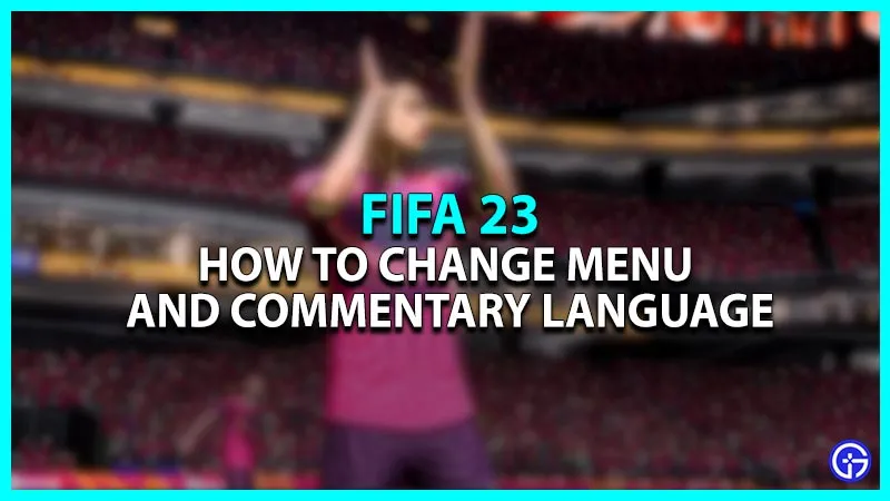 FIFA 23: как изменить язык (меню + комментарий)