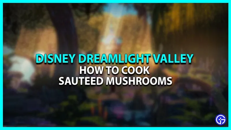 Disney Dreamlight Valley: как приготовить жареные грибы [рецепт]