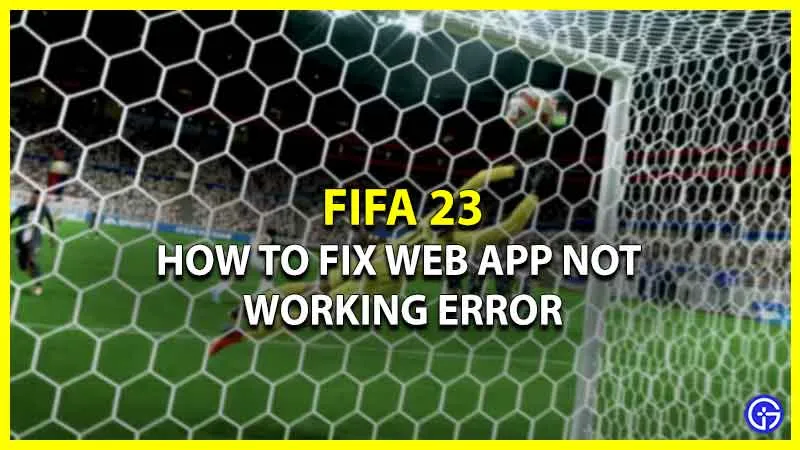 Как исправить ошибку «Не работает веб-приложение» в FIFA 23