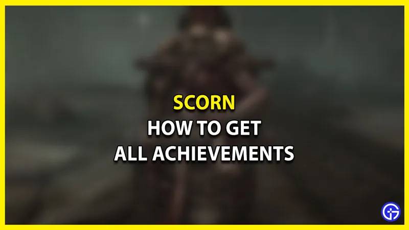 Руководство по достижениям Scorn: как выполнить их все