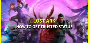 Как получить доверенный статус в Lost Ark