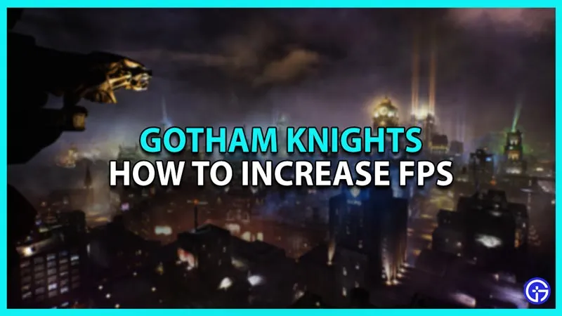 Gotham Knights: как увеличить FPS
