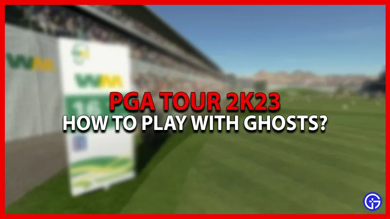 PGA Tour 2K23: Как играть с призраками