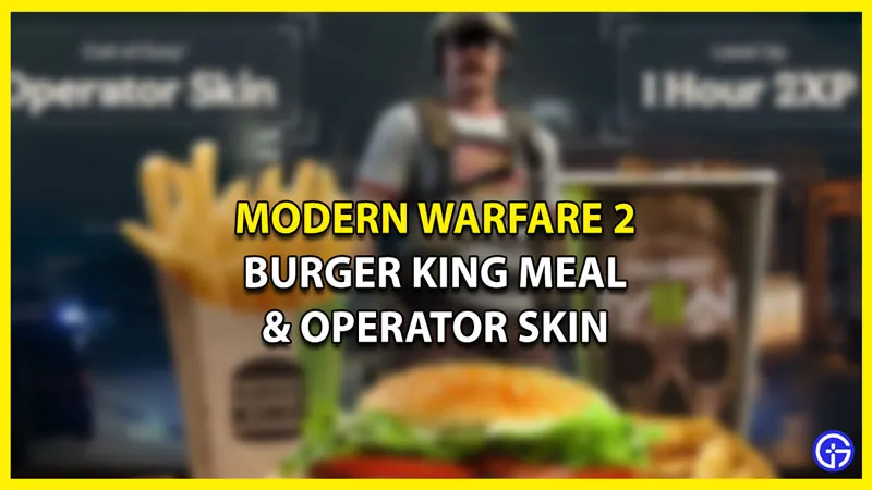 Call Of Duty Modern Warfare 2 Burger King Meal Event: как получить бесплатный скин оператора (2022)