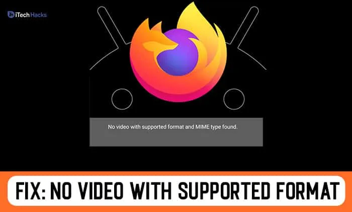 Исправлено: нет видео с поддерживаемым форматом, обнаружена ошибка типа Mime