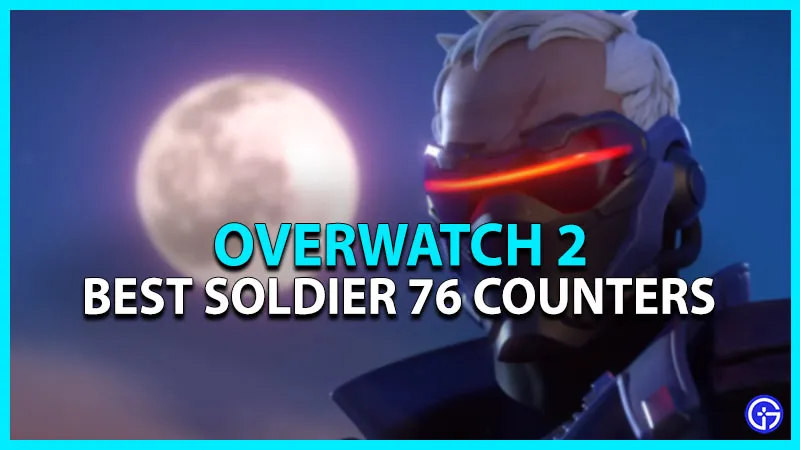 Overwatch 2 Soldier 76 Counters: лучший выбор героев