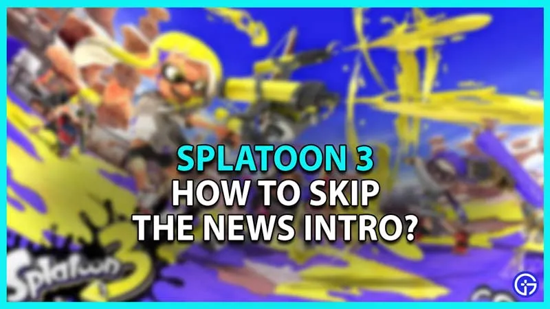 Splatoon 3: как пропустить введение новостей