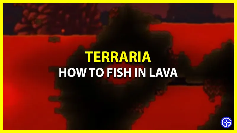 Terraria: как ловить рыбу в лаве