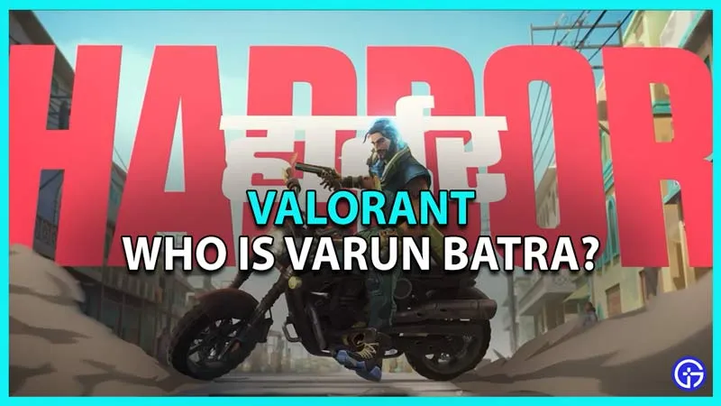 Valorant Harbour: кто такой Варун Батра? (Роль и способности)