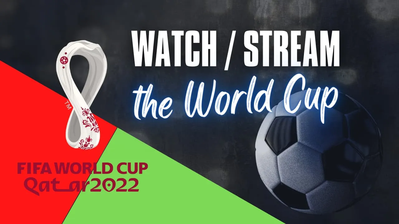 Как смотреть или транслировать чемпионат мира по футболу FIFA 2022