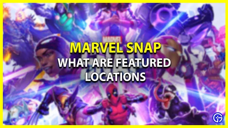 Что такое избранные места в Marvel Snap