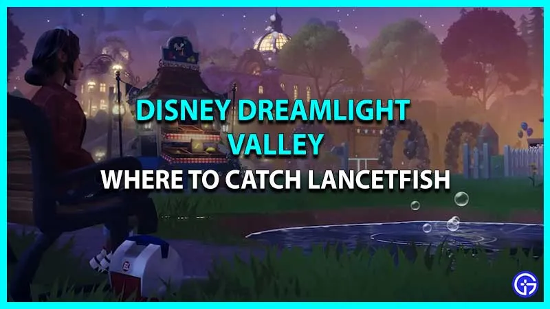 Где ловить рыбу-ланцет в долине Disney Dreamlight