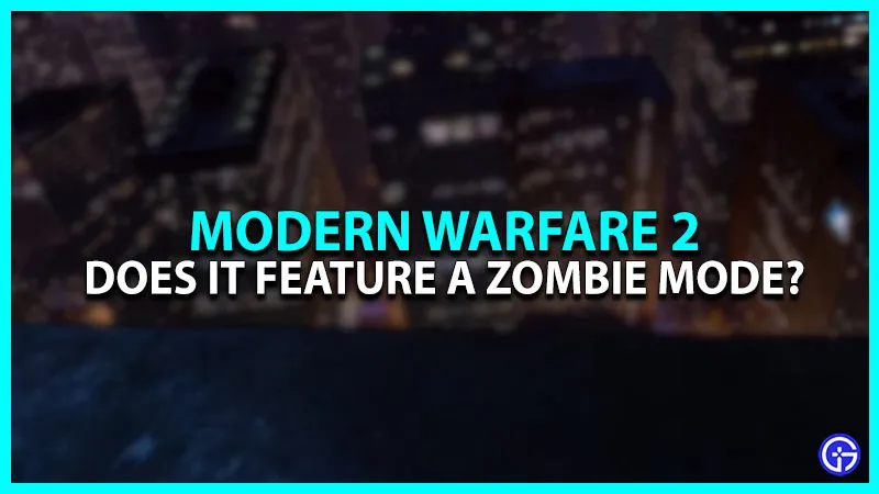 Call Of Duty Modern Warfare 2: будет ли режим зомби? (2022)