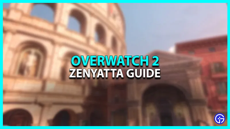 Гайд по Overwatch 2 Zenyatta: как играть (изменения и стратегии)