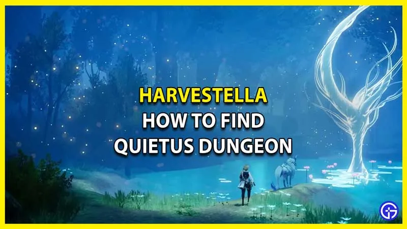 Harvestella: как найти подземелье Quietus