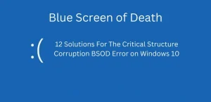 12 исправлений: критическое повреждение структуры в Windows 10