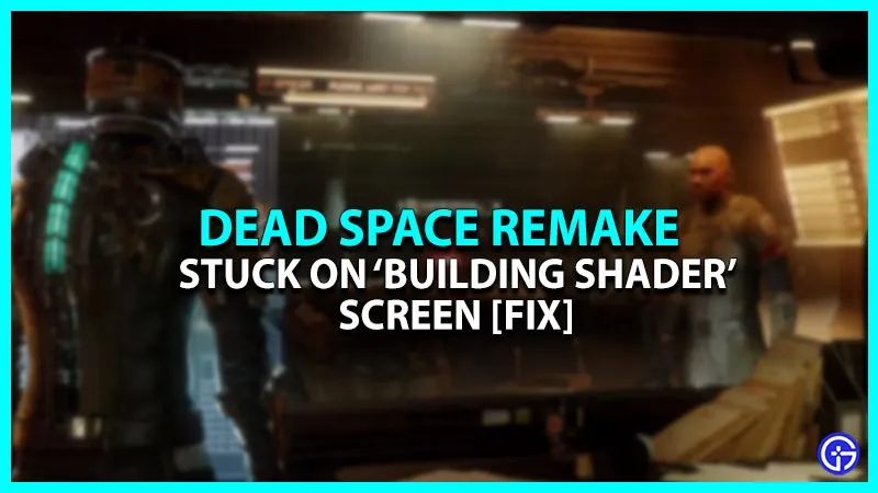 Ремейк Dead Space завис на экране «Создание шейдеров» (исправление)