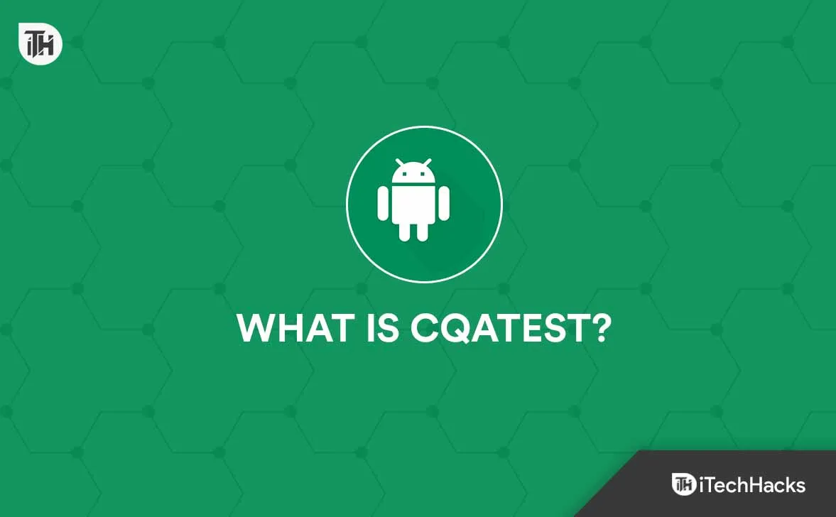 Что такое CQATest: 4 способа отключить приложение CQATest с Android