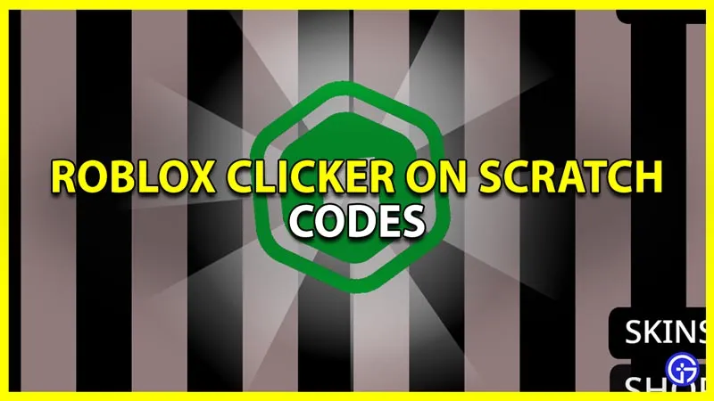 Roblox Clicker On Scratch Codes (февраль 2023 г.)