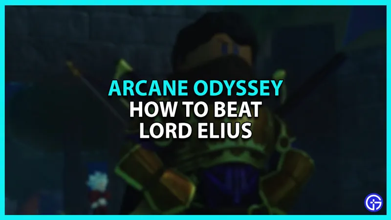Как победить лорда Элиуса в Roblox Arcane Odyssey