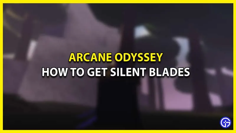 Как получить Silent Blades в Arcane Odyssey